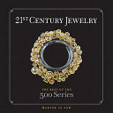 21st century jewelry : the best of the 500 series / [editor], Marthe Le Van.