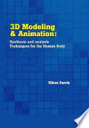 3D modeling and animation synthesis and analysis techniques for the human body / Nikos Sarris, Michael G. Strintzis [editors].