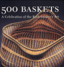 500 baskets : a celebration of the basketmaker's art / edited by Susan Mowery Keiffer.