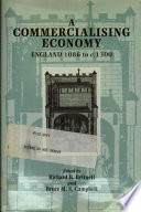 A Commercialising economy : England 1086 to c.1300 / edited by Richard H. Britnell and Bruce M.S. Campbell.