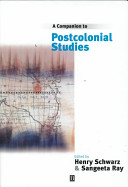 A Companion to postcolonial studies / edited by Henry Schwarz and Sangeeta Ray.