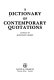 A Dictionary of contemporary quotations / compiled by Jonathon Green.