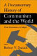 A Documentary history of communism and the world : from revolution to collapse / edited, with introduction, notes, and original translations by Robert V. Daniels..