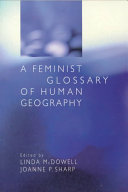 A Feminist glossary of human geography / edited by Linda McDowell and Joanne P. Sharp.