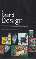 A Grand design : the art of the Victoria and Albert Museum.