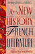 A New history of French literature / edited by Denis Hollier with R. Howard Bloch ... [et al.].