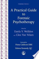 A Practical guide to forensic psychotherapy / edited by Estela V. Welldon and Cleo Van Velsen.