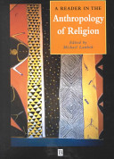 A Reader in the anthropology of religion / edited by Michael Lambek.