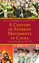 A century of student movements in China the mountain movers, 1919-2019 / edited by Xiaobing Li, Qiang Fang.