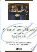 A companion to Shakespeare's works. edited by Richard Dutton and Jean E. Howard.