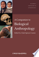 A companion to biological anthropology edited by Clark Spencer Larsen.