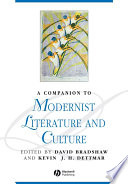A companion to modernist literature and culture / edited by David Bradshaw and Kevin J.H. Dettmar.