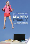 A companion to new media dynamics / edited by John Hartley, Jean Burgess and Axel Bruns.