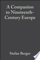 A companion to nineteenth-century Europe 1789-1914 / edited by Stefan Berger.