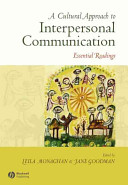 A cultural approach to interpersonal communication : essential readings / edited by Leila Monaghan and Jane E. Goodman.
