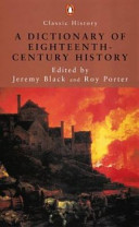 A dictionary of eighteenth century history / edited by Jeremy Black and Roy Porter.