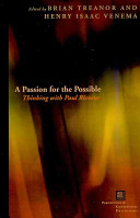 A passion for the possible : thinking with Paul Ricoeur / edited by Brian Treanor and Henry Isaac Venema.