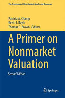 A primer on nonmarket valuation / Patricia A. Champ, Kevin J. Boyle, Thomas C. Brown, editors.