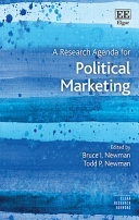 A research agenda for political marketing / edited by Bruce I. Newman, Todd P. Newman.