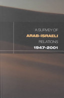A survey of Arab-Israeli relations : 1947-2001 / editor David Lea.