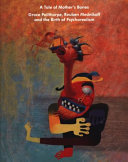 A tale of mother's bones : Grace Pailthorpe, Reuben Mednikoff and the birth of psychorealism / edited by Hope Wolf with Rosie Cooper, Martin Clark and Gina Buenfeld.
