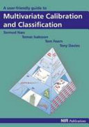 A user-friendly guide to multivariate calibration and classification / Tormod Næs ... [et al.].