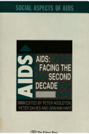 AIDS : facing the second decade / edited by Peter Aggleton, Peter Davies and Graham Hart.