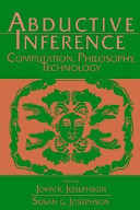 Abductive inference : computation, philosophy, technology / edited by John R. Josephson, Susan G. Josephson.
