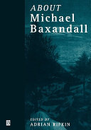About Michael Baxandall / edited by Adrian Rifkin.