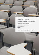Academic labour, unemployment and global higher education : neoliberal policies of funding and management / Suman Gupta, Jernej Habjan, Hrvoje Tutek, editors.