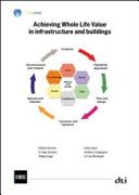 Achieving whole life value in infrastructure and buildings / K. Bourke ... [et al.].