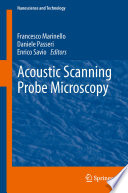 Acoustic scanning probe microscopy Francesco Marinello, Daniele Passeri, Enrico Savio, editors.