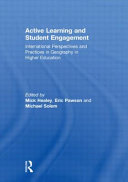 Active learning and student engagement : international perspectives and practices in geography in higher education / edited by Mick Healey, Eric Pawson and Michael Solem.