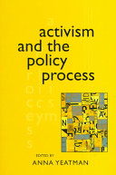 Activism and the policy process / edited by Anna Yeatman.