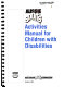 Activities manual for children with disabilities.