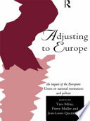 Adjusting to Europe : the impact of the European Union on national institutions and policies / edited by Yves Meny, Pierre Muller and Jean-Louis Quermonne.