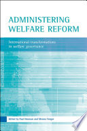 Administering welfare reform : international transformations in welfare governance / edited by Paul Henman and Menno Fenger.