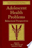 Adolescent health problems : behavioral perspectives / Jan L. Wallander, Lawrence J. Siegel, editors.