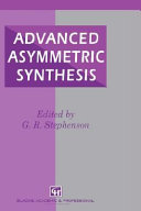Advanced asymmetric synthesis / edited by G. R. Stephenson.