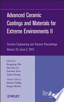 Advanced ceramic coatings and materials for extreme environments II : a collection of papers presented at the 36th International Conference on Advanced Ceramics and Composites January 22-27, 2012 Daytona Beach, Florida / ed. by Dongming Zhu, Hua-Tay Lin, Yanchun Zhou, Taejin Hwang.