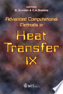 Advanced computational methods in heat transfer IX / editors, B. Sundén and C.A. Brebbia.