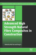 Advanced high strength natural fibre composites in construction / edited by Mizi Fan, Feng Fu.