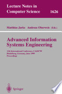 Advanced information systems engineering : 11th international conference, CAiSE'99, Heidelberg, Germany, June 14-18, 1999 : proceedings / Matthias Jarke, Andreas Oberweis (eds.).