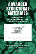 Advanced structural materials : properties, design optimization, and applications / edited by Winston O. Soboyejo with T. S. Srivatsan.