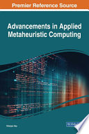 Advancements in applied metaheuristic computing / Nilanjan Dey, editor.