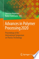 Advances in Polymer Processing 2020 Proceedings of the International Symposium on Plastics Technology / edited by Christian Hopmann, Rainer Dahlmann.