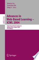 Advances in Web-based learning - ICWL 2004 : third international conference, Beijing, China, August 8-11, 2004 : proceedings / Wenjin Liu, Yuanchun Shi, Qing Li (eds.).