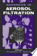 Advances in aerosol filtration / edited by Kvetoslav R. Spurny.