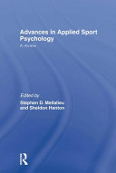 Advances in applied sport psychology : a review / edited by Stephen D. Mellalieu and Sheldon Hanton.