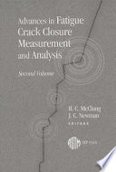 Advances in fatigue crack closure measurement and analysis. R. C. McClung and J. C. Newman, Jr., editors.
